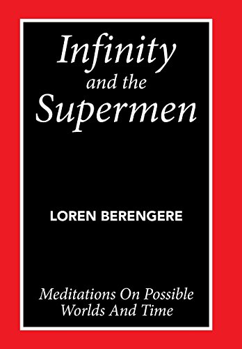 Infinity And The Supermen Meditations On Possible Worlds And Time [Hardcover]