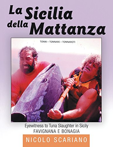 La Sicilia Della Mattanza Eyeitness To Tuna Slaughter In Sicily [Paperback]