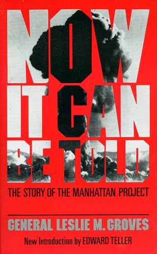 Now It Can Be Told: The Story Of The Manhattan Project [Paperback]