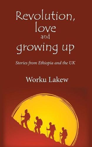 Revolution, Love And Groing Up Stories From Ethiopia And The Uk [Paperback]