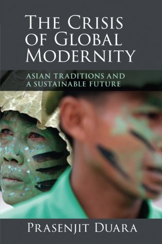 The Crisis of Global Modernity Asian Traditions and a Sustainable Future [Paperback]