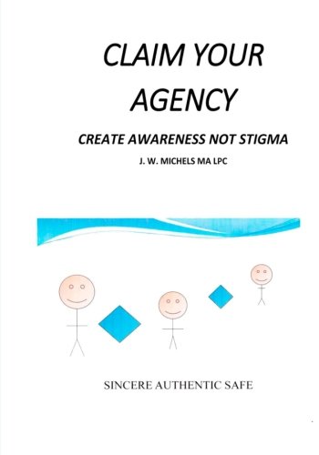 Claim Your Agency Create Aareness Not Stigma [Paperback]