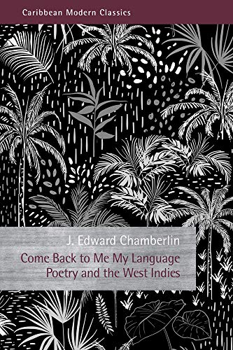 Come Back to Me My Language: Poetry and the West Indies [Paperback]