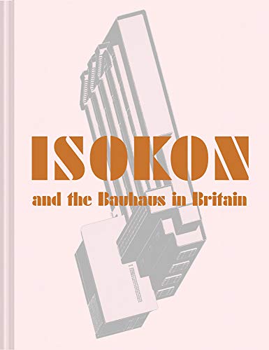 Isokon and the Bauhaus in Britain [Hardcover]