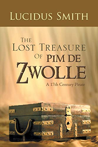 Lost Treasure of Pim de Zolle  A 17th Century Pirate [Paperback]