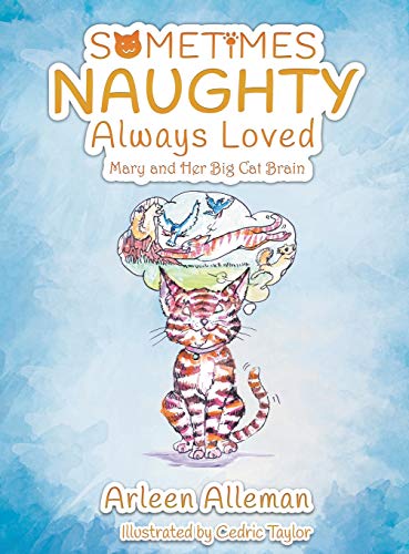 Sometimes Naughty-Alays Loved  Mary and Her Big Cat Brain [Hardcover]