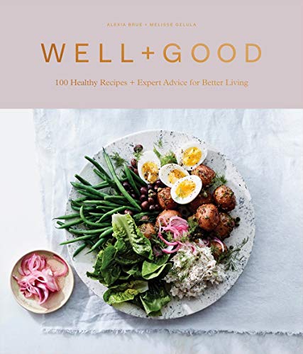 Well+Good Cookbook: 100 Healthy Recipes + Exp