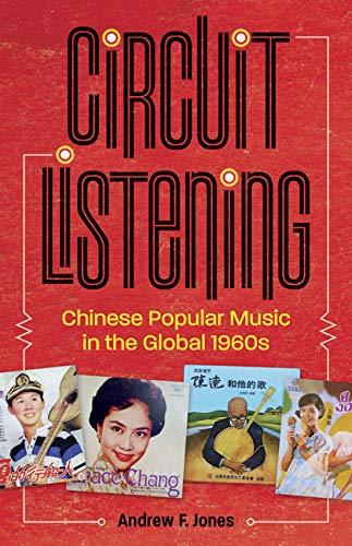 Circuit Listening: Chinese Popular Music in the Global 1960s [Paperback]