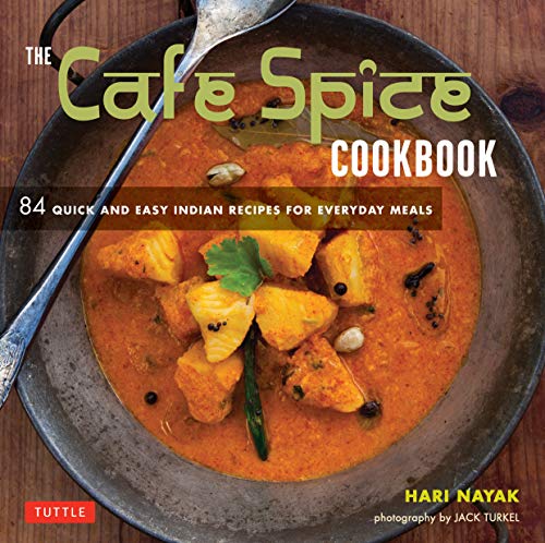 The Cafe Spice Cookbook: 84 Quick and Easy In