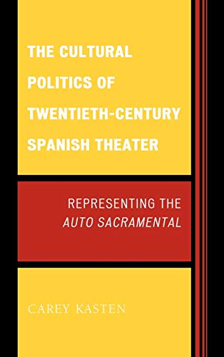 The Cultural Politics of Twentieth-Century Spanish Theater: Representing the Aut [Hardcover]