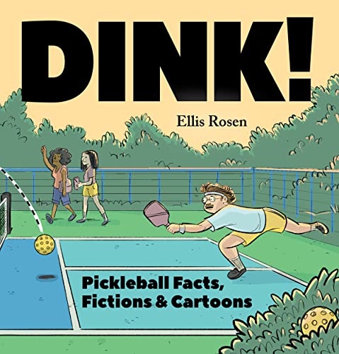 Dink!: Pickleball Facts, Fictions & Cartoons