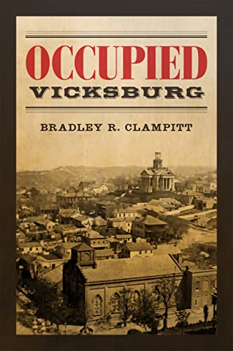 Occupied Vicksburg (conflicting Worlds: New Dimensions Of The American Civil War [Hardcover]