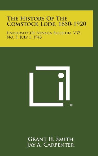 History of the Comstock Lode, 1850-1920  University of Nevada Bulletin, V37, No [Hardcover]