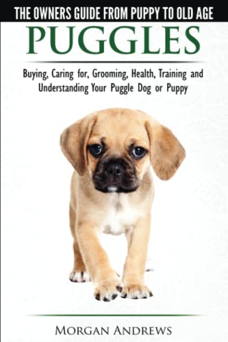 Puggles - The Oner's Guide From Puppy To Old Age - Choosing, Caring For, Groomi [Paperback]