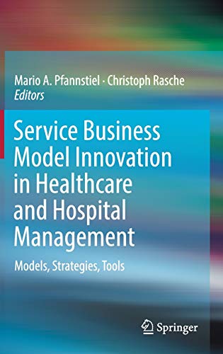 Service Business Model Innovation in Healthcare and Hospital Management: Models, [Hardcover]