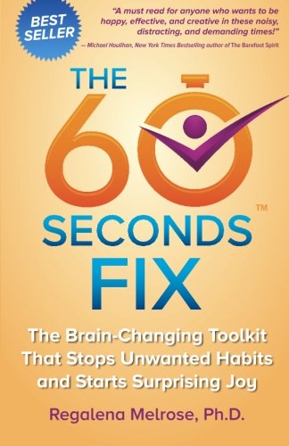 The 60 Seconds Fix The Brain Changing Toolkit That Stops Unanted Habits And St [Paperback]