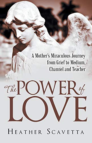 The Poer Of Love A Mother's Miraculous Journey From Grief To Medium, Channel,  [Paperback]