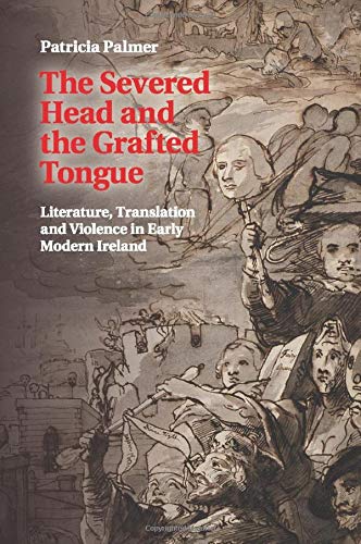 The Severed Head and the Grafted Tongue Literature, Translation and Violence in [Paperback]