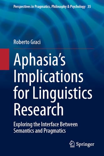 Aphasias Implications for Linguistics Research: Exploring the Interface Between [Hardcover]