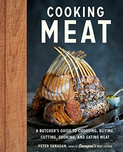 Cooking Meat: A Butcher's Guide to Choosing, Buying, Cutting, Cooking, and Eatin [Hardcover]