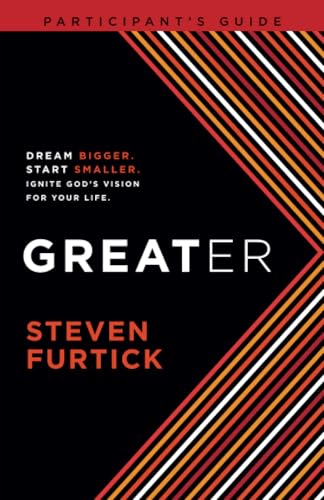 Greater Participant's Guide: Dream bigger. Start smaller. Ignite God's Vision fo [Paperback]