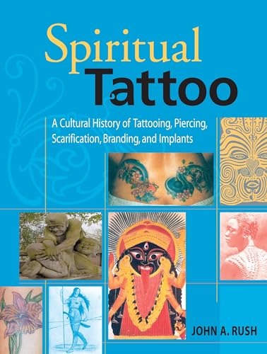 Spiritual Tattoo: A Cultural History of Tattooing, Piercing, Scarification, Bran [Paperback]