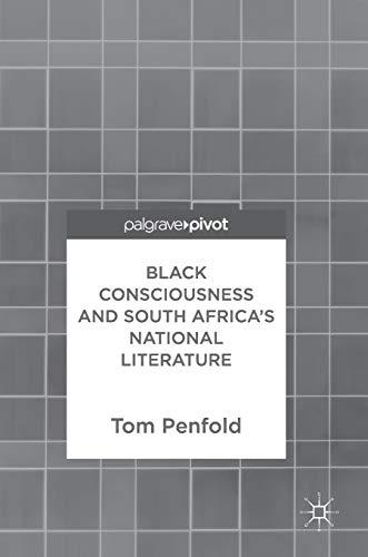 Black Consciousness and South Africas National Literature [Hardcover]