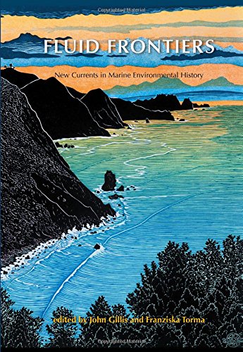 Fluid Frontiers Ne Currents In Marine Environmental History [Hardcover]