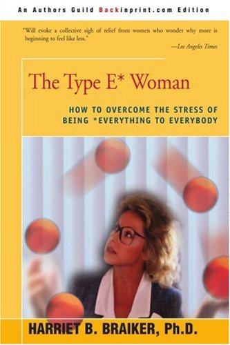 The Type E* Woman Ho To Overcome The Stress Of Being Everything To Everybody [Paperback]