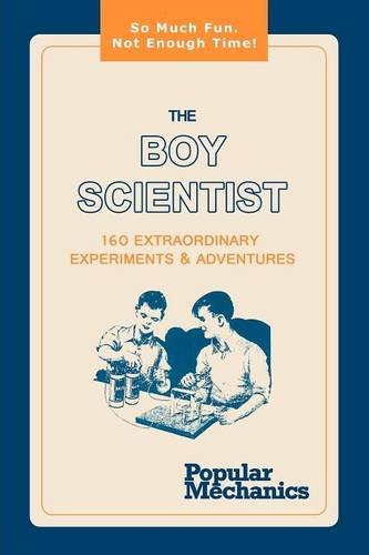 The Boy Scientist 160 Extraordinary Experiments & Adventures [Paperback]