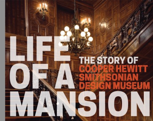 Life of a Mansion: The Story of Cooper Hewitt, Smithsonian Design Museum [Paperback]