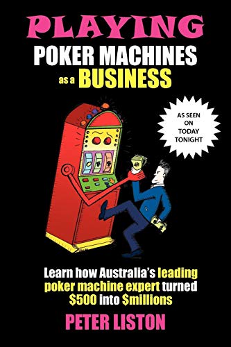 Playing Poker Machines As A Business [Paperback]