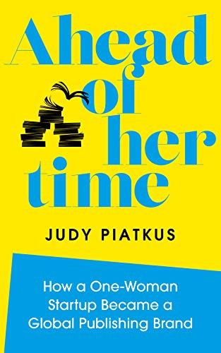 Ahead of Her Time: How a One-Woman Startup Became a Global Publishing Brand (Con [Hardcover]