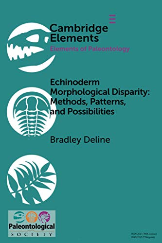 Echinoderm Morphological Disparity Methods, Patterns, and Possibilities [Paperback]