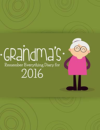 Grandma's Remember Everything Diary 2016 [Diary]