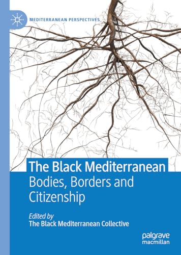 The Black Mediterranean Bodies, Borders and Citizenship [Hardcover]