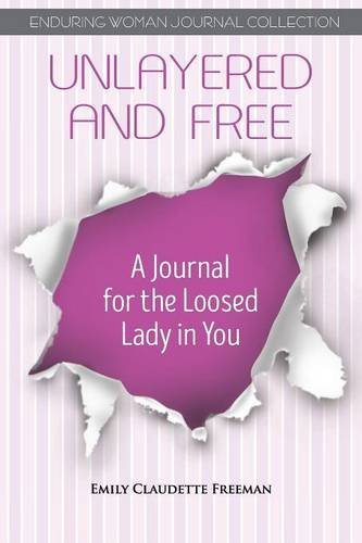 Unlayered And Free A Journal For The Loosed Lady In You [Paperback]