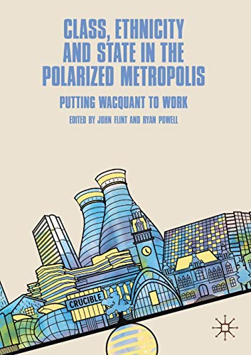 Class, Ethnicity and State in the Polarized Metropolis: Putting Wacquant to Work [Paperback]