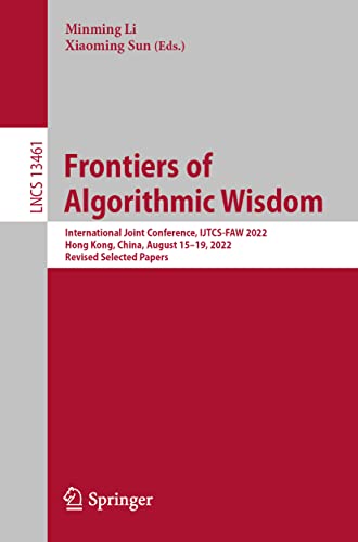 Frontiers of Algorithmic Wisdom International Joint Conference, IJTCS-FAW 2022, [Paperback]