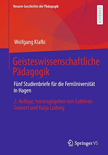 Geisteswissenschaftliche Pdagogik: Fnf Studienbriefe fr die FernUniversitt i [Paperback]