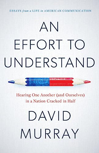 An Effort To Understand: Hearing One Another (and Ourselves) in a Nation Cracked [Paperback]