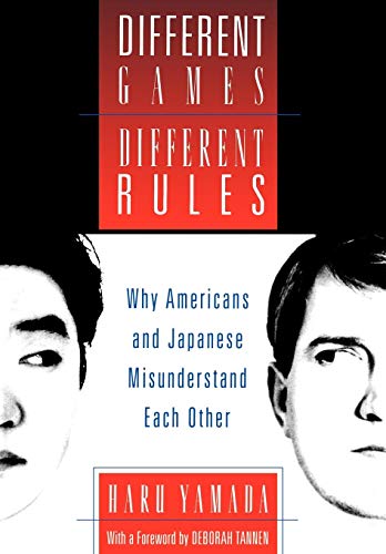 Different Games, Different Rules Why Americans and Japanese Misunderstand Each  [Hardcover]