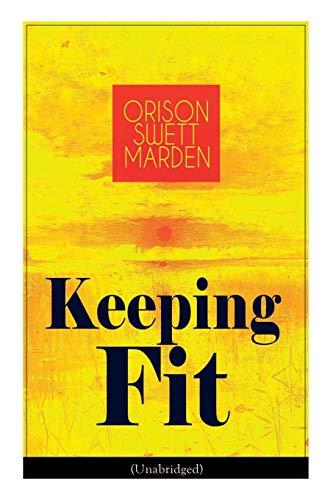 Keeping Fit (Unabridged)  How to Maintain Perfect Balance of Mind and Body, Uni [Paperback]