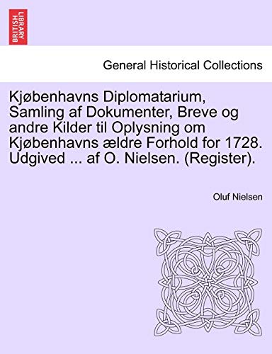 Kjbenhavns Diplomatarium, Samling Af Dokumenter, Breve Og Andre Kilder Til Oply [Paperback]