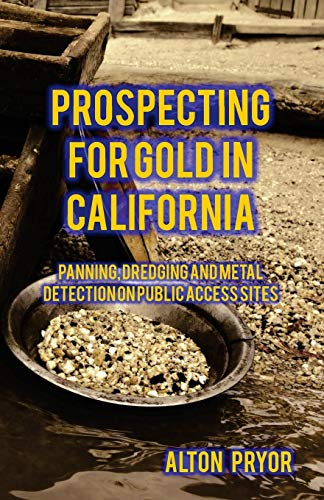 Prospecting For Gold In California Panning, Dredging And Metal Detection On Pub [Paperback]