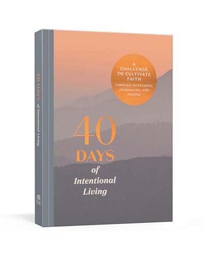 40 Days of Intentional Living: A Challenge to Cultivate Faith Through Devotions, [Diary]