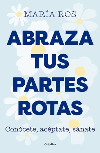 Abraza tus partes rotas: Concete, acptate, snate / Embrace Your Broken Bits.  [Paperback]