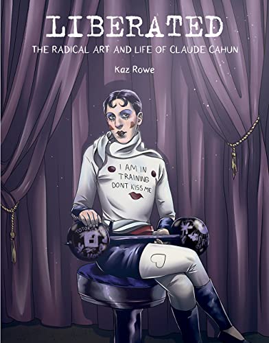 Liberated: The Radical Art and Life of Claude Cahun [Hardcover]