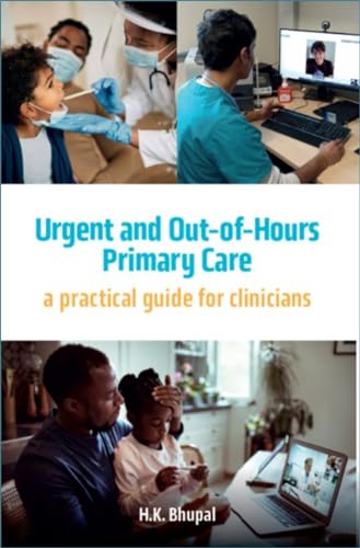 Urgent and Out-of-Hours Primary Care: A practical guide for clinicians [Paperback]