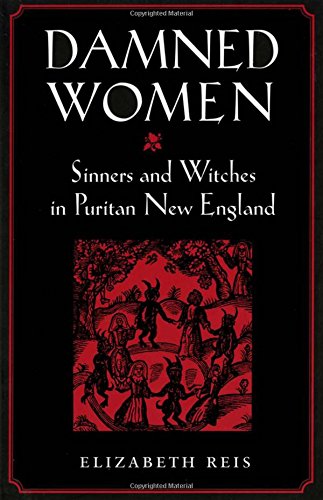 Damned Women Sinners And Witches In Puritan Ne England [Paperback]